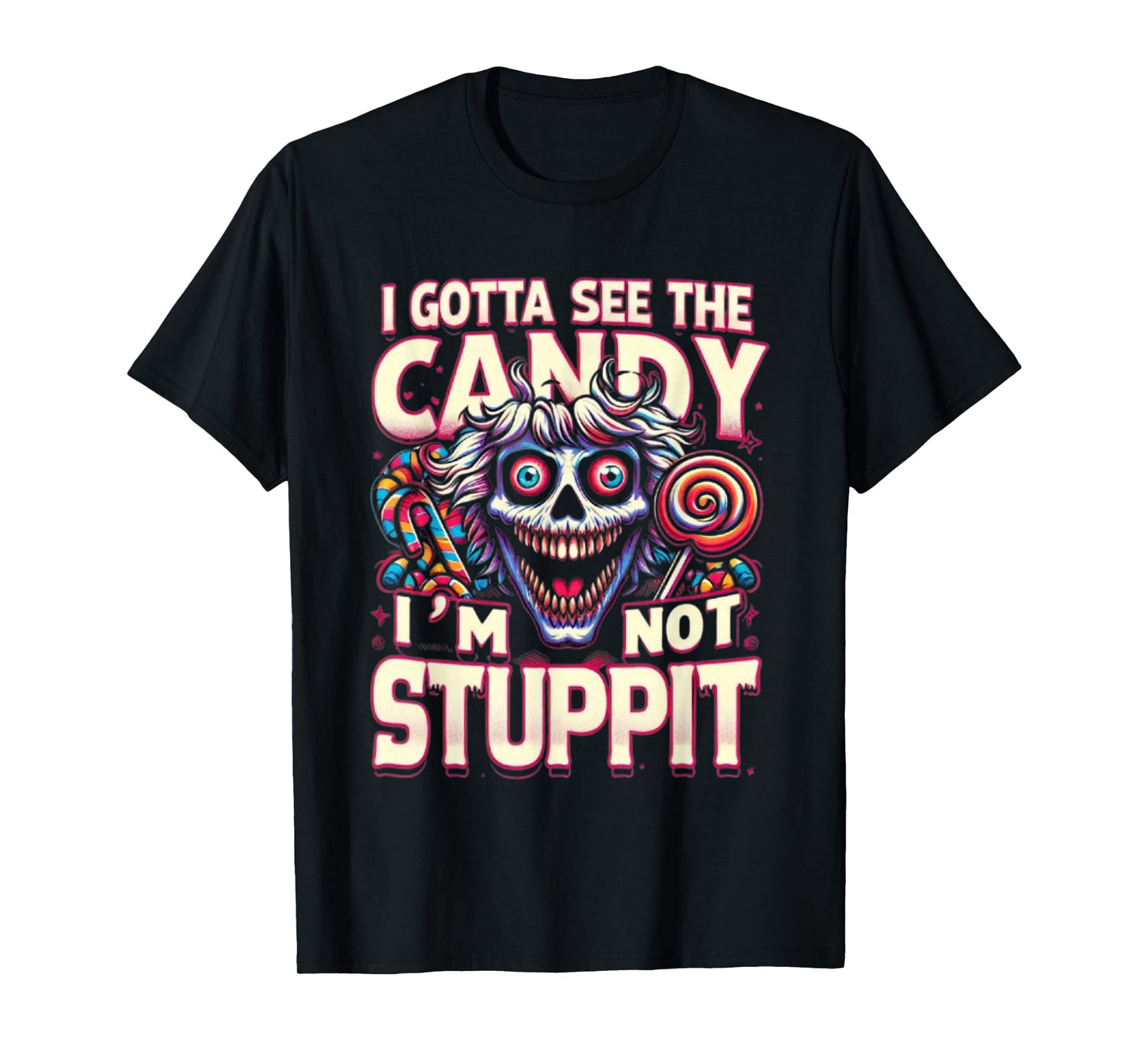 Not Stupid Candies,Halloween Treat for Adult by Witty Witch T-Shirt