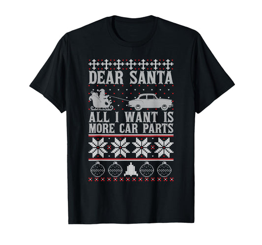 Dear Santa All I Want is More Car Parts Ugly Xmas Sweater T-Shirt