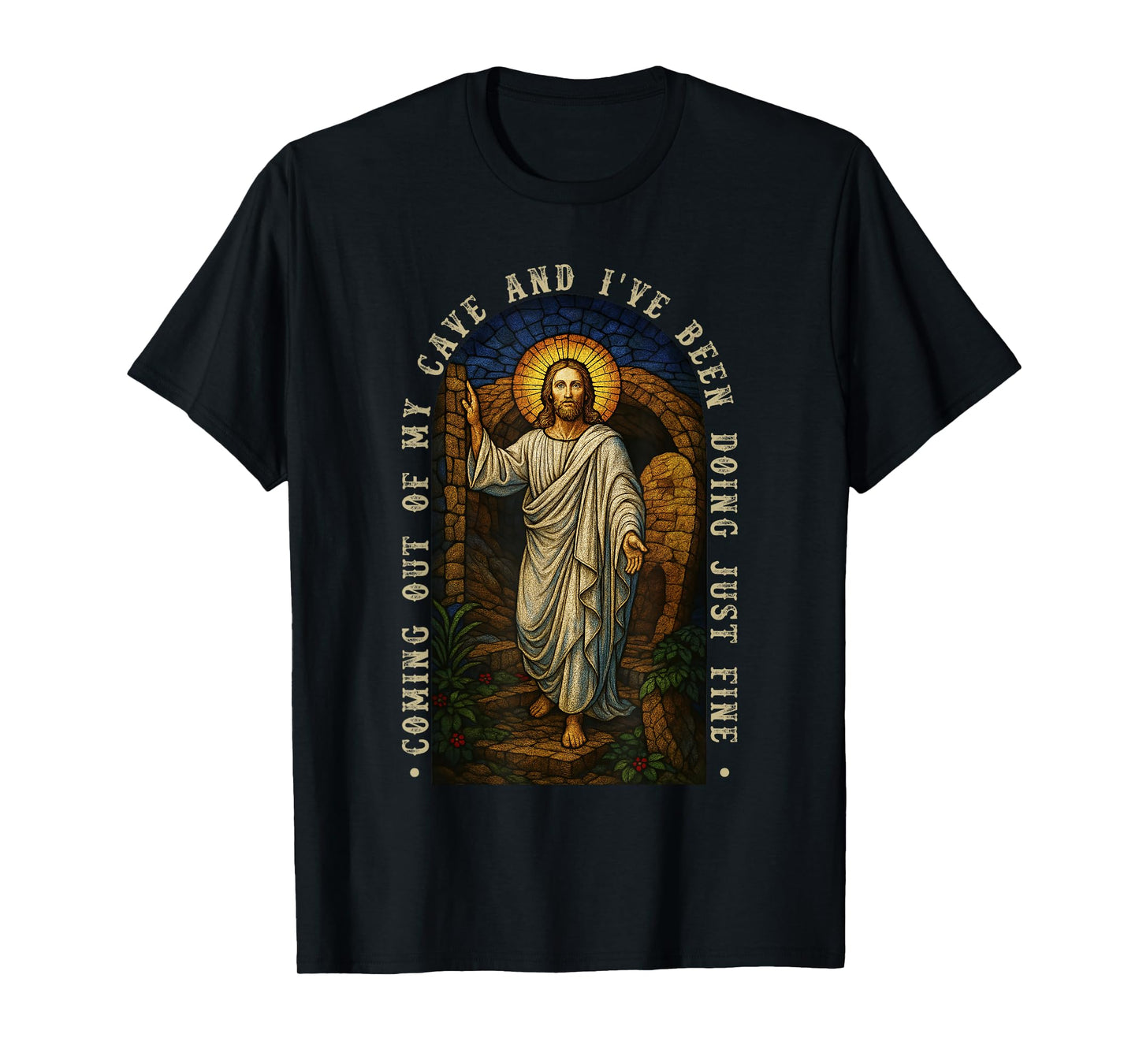 Jesus Coming Out Of My Cave And I've Been Doing Just Fine T-Shirt
