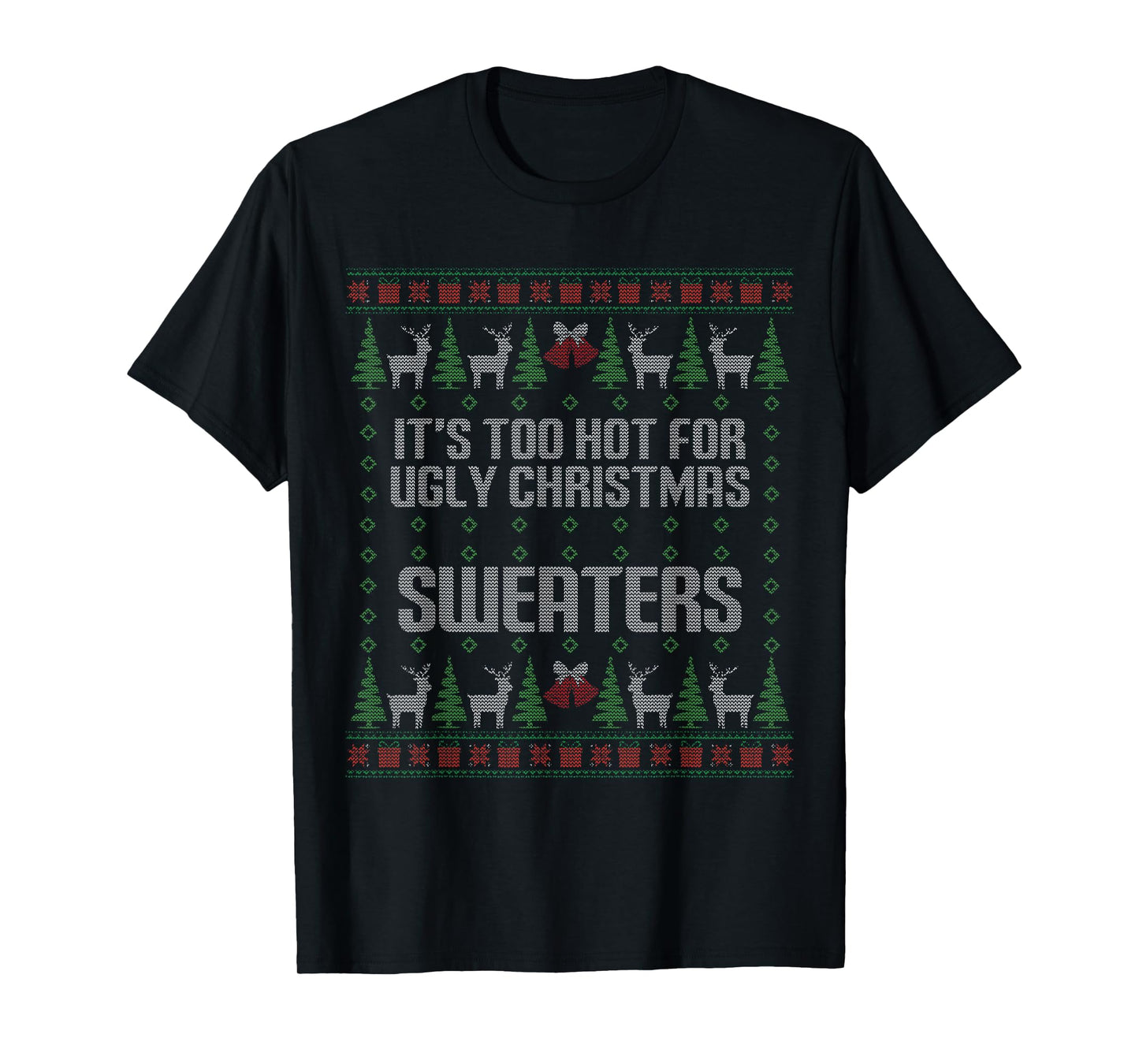 Funny It's Too Hot for Ugly Christmas T-Shirt