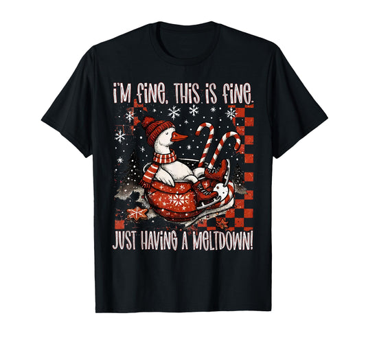 I'm Fine This is Fine Just Having A Meltdown Goose Christmas T-Shirt