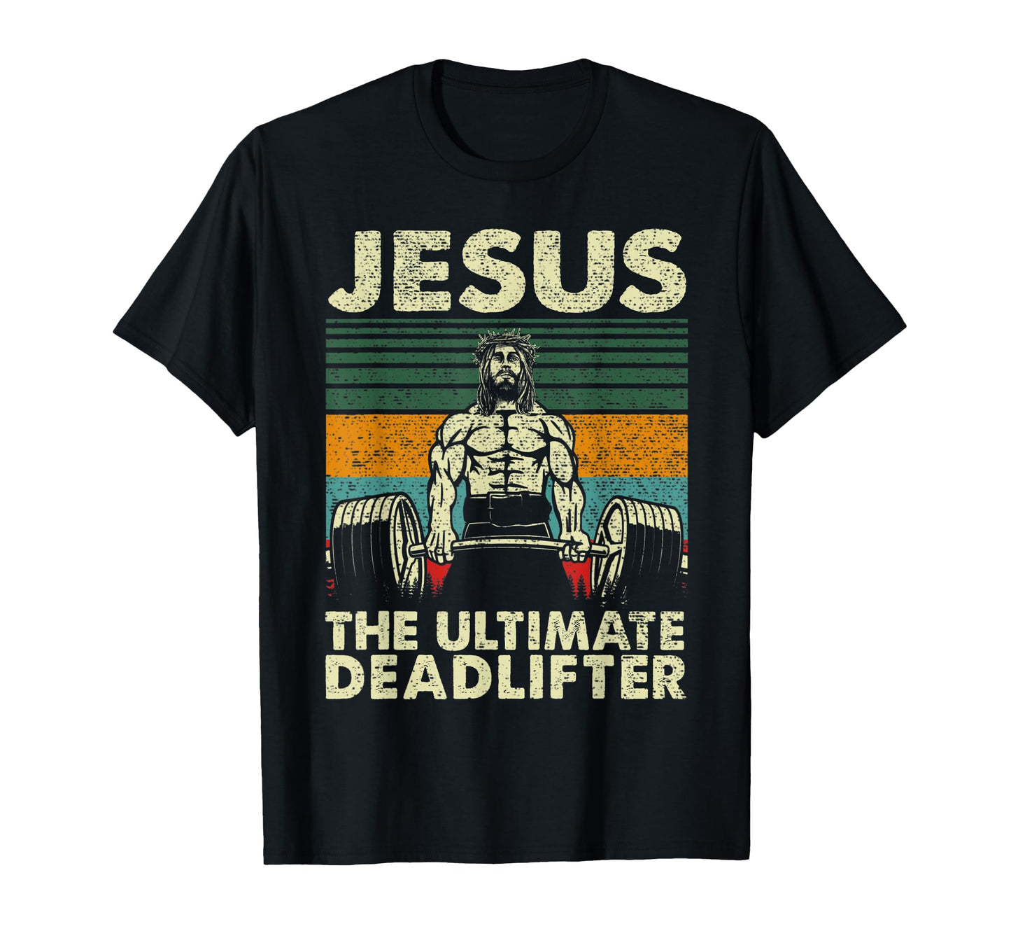 Jesus The Ultimate Deadlifter Christian Gym Weight Lifting T-Shirt