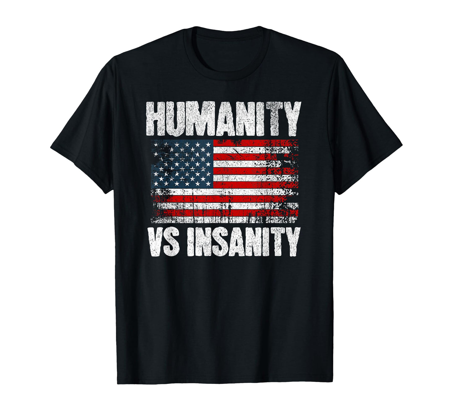 Humanity Versus Insanity Distressed American Flag USA Tee T-Shirt