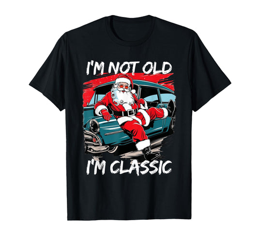 I'm Not Old I'm Classic Santa Car Christmas retro cool funny T-Shirt