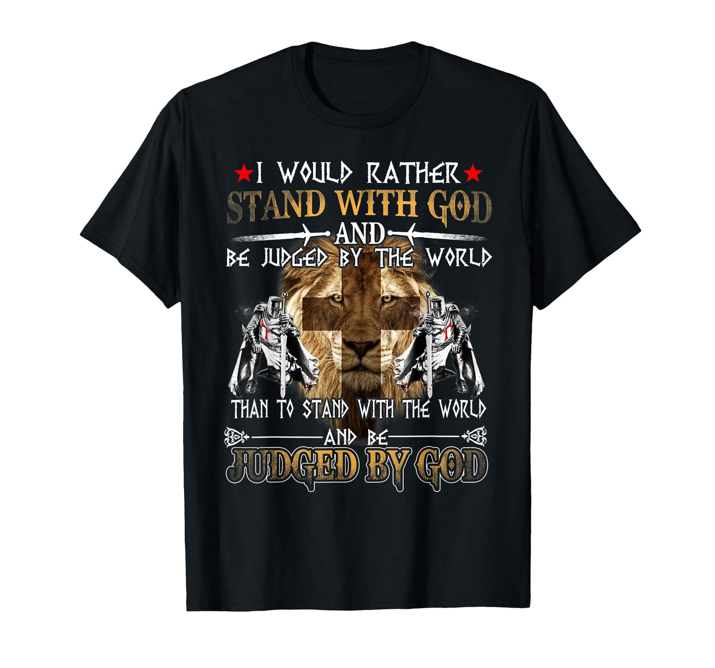 I Would Rather Stand With God Knight Templar T-Shirt