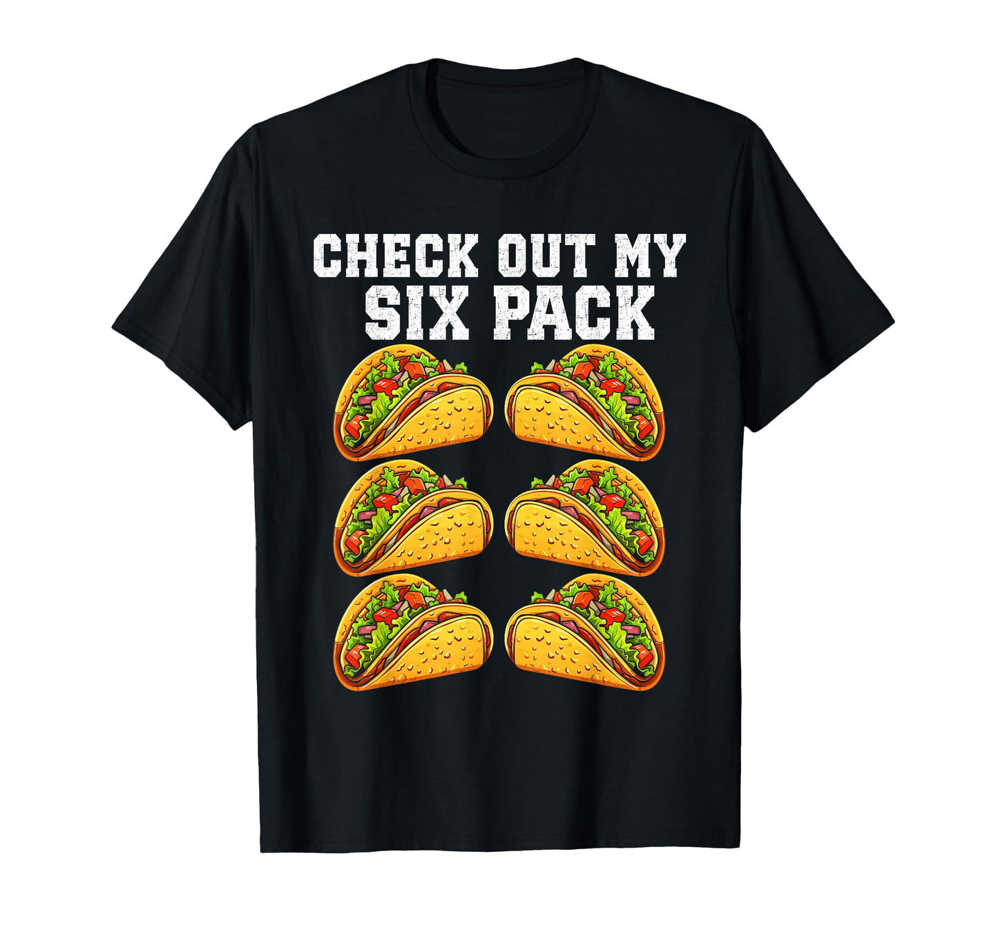 Check Out My Six 6 Pack With Tacos For Cinco de Mayo Mens T-Shirt