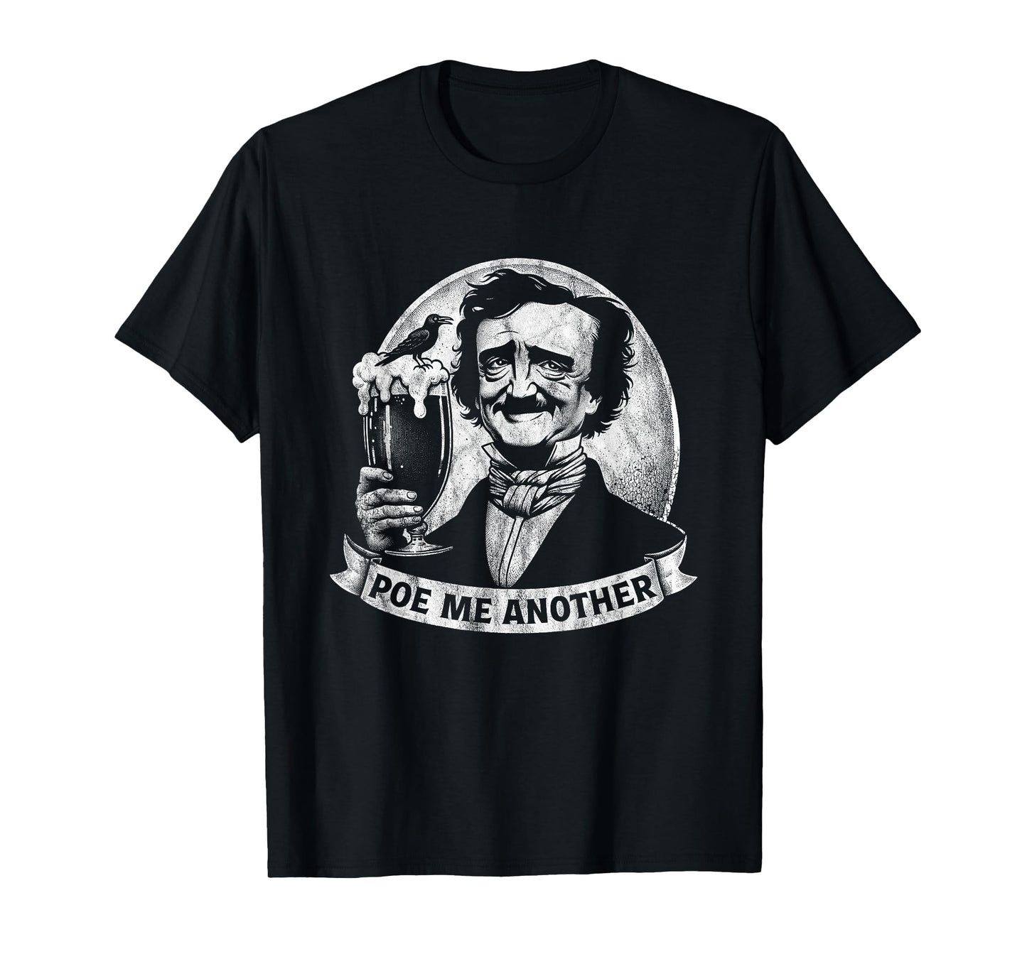 Poe Me Another Distressed Edgar Allan Poe Drinking Beer T-Shirt