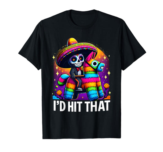 Cinco de Mayo Party Funny Mexican Party Pinatas I'd Hit That T-Shirt