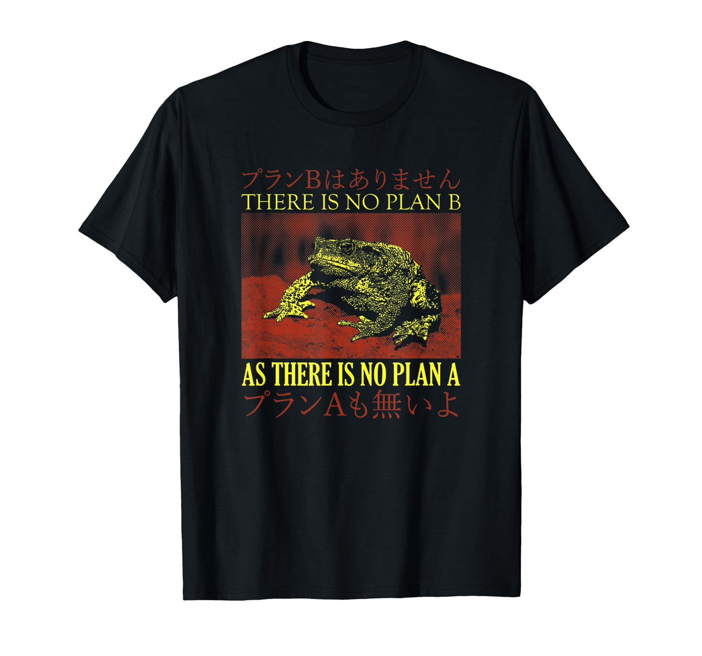 There Is No Plan B As There Is No Plan A Japanese Frog T-Shirt