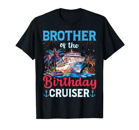 Brother Of The Birthday Cruiser Funny Cruise Birthday Gifts T-Shirt