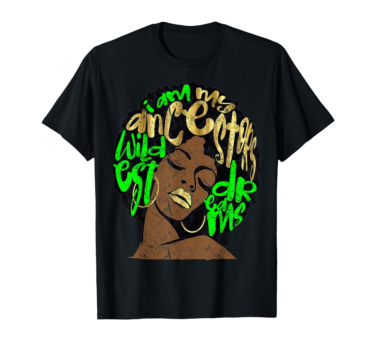 I Am My Ancestors Dreams Afro Black Queen Vintage Lime Green T-Shirt