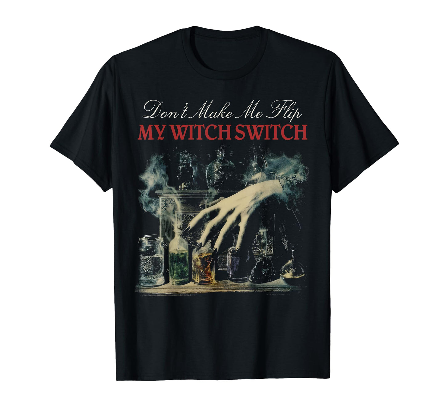 Don’t Make Me Flip My Witch Switch Funny Halloween T-Shirt