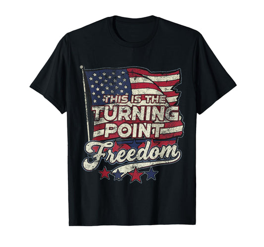 This is The Turning Point Freedom Patriotic American Flag T-Shirt
