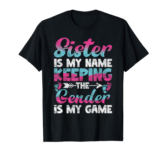 Sister Is My Name Keeping The Gender Is My Game T-Shirt