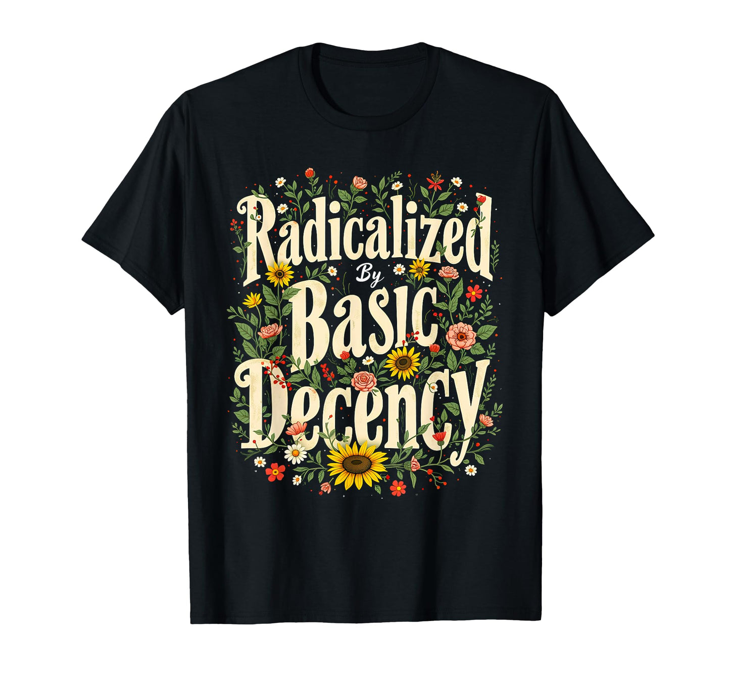 Funny Radicalized By Basic Decency Tee Vintage Floral Womens T-Shirt