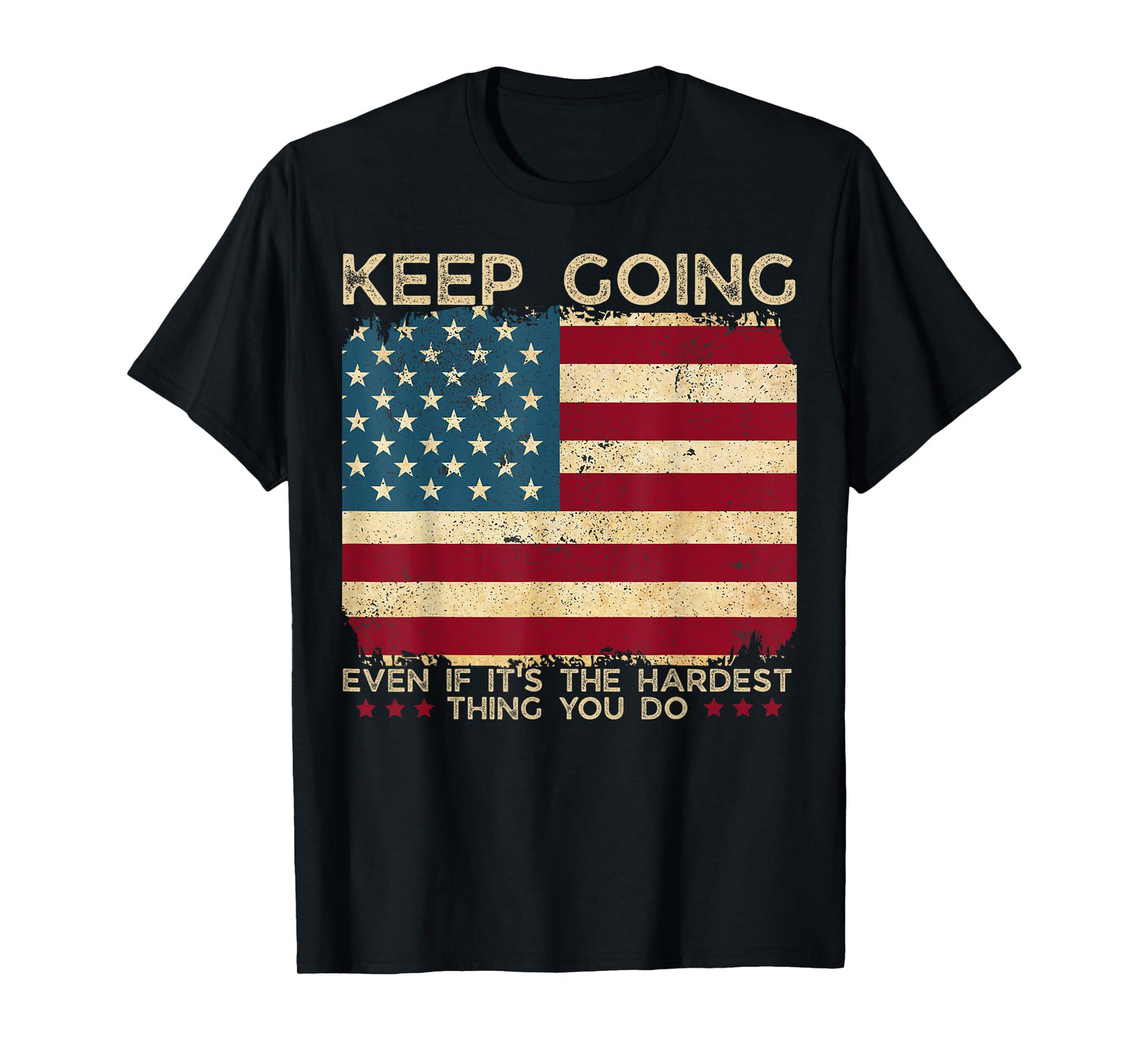 Keep Going Even If It's The Hardest Thing You Do Funny Gym T-Shirt