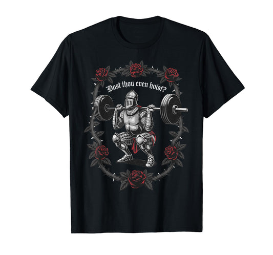 Dost Thou Even Hoist? Knight Weightlifter Workout Gym Gothic T-Shirt