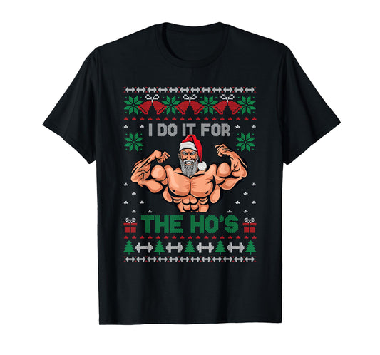 Muscle Santa I Do It For The Hos Ugly Christmas Sweater T-Shirt