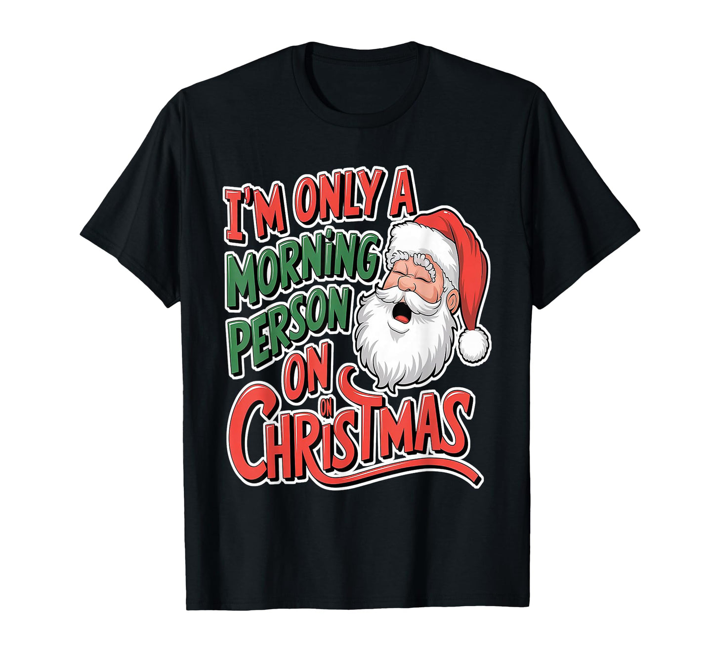 l'm Only A Morning Person on Christmas T-Shirt