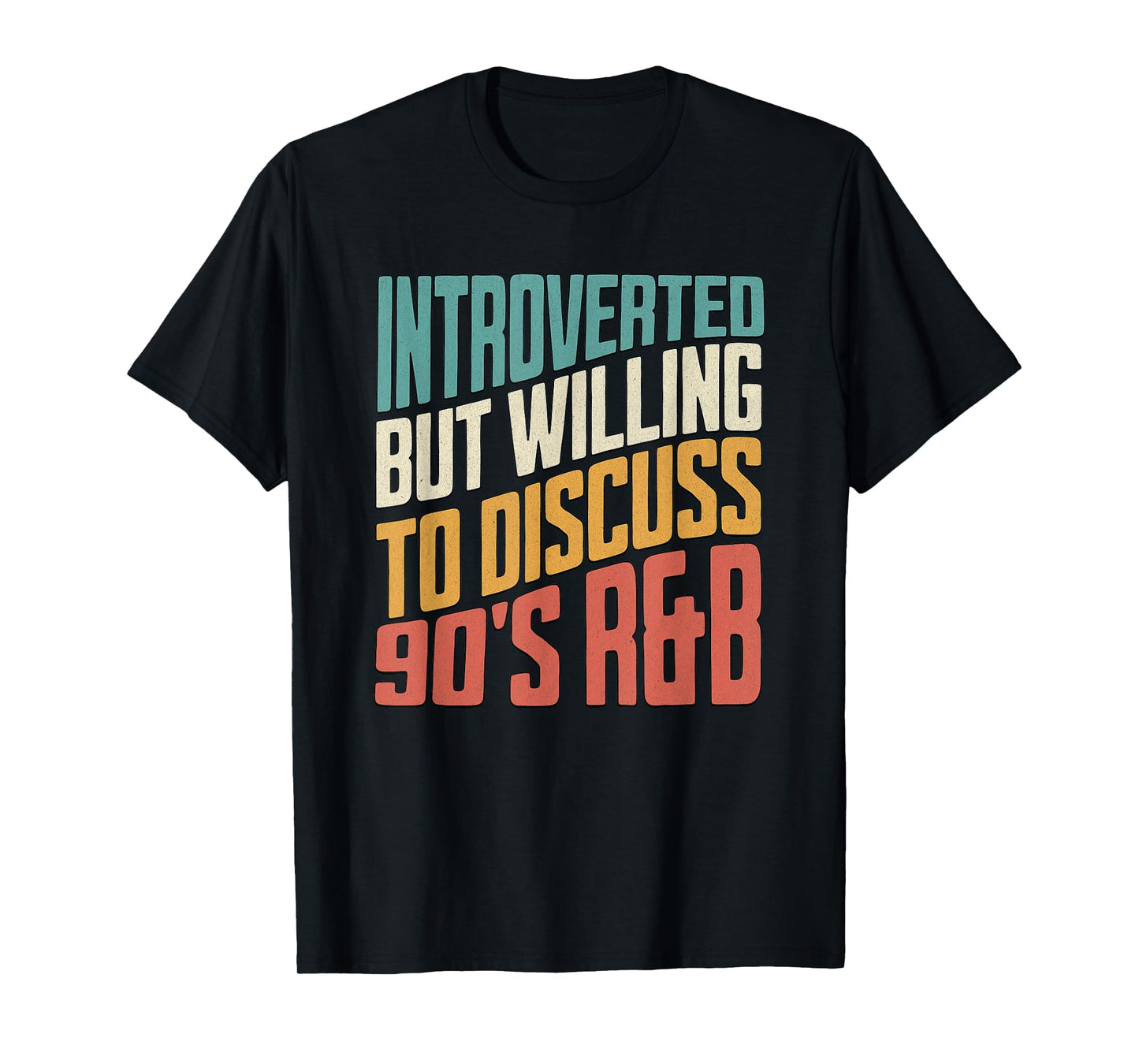 Introverted But Willing To Discuss 90s R&B Funny Anti Social T-Shirt