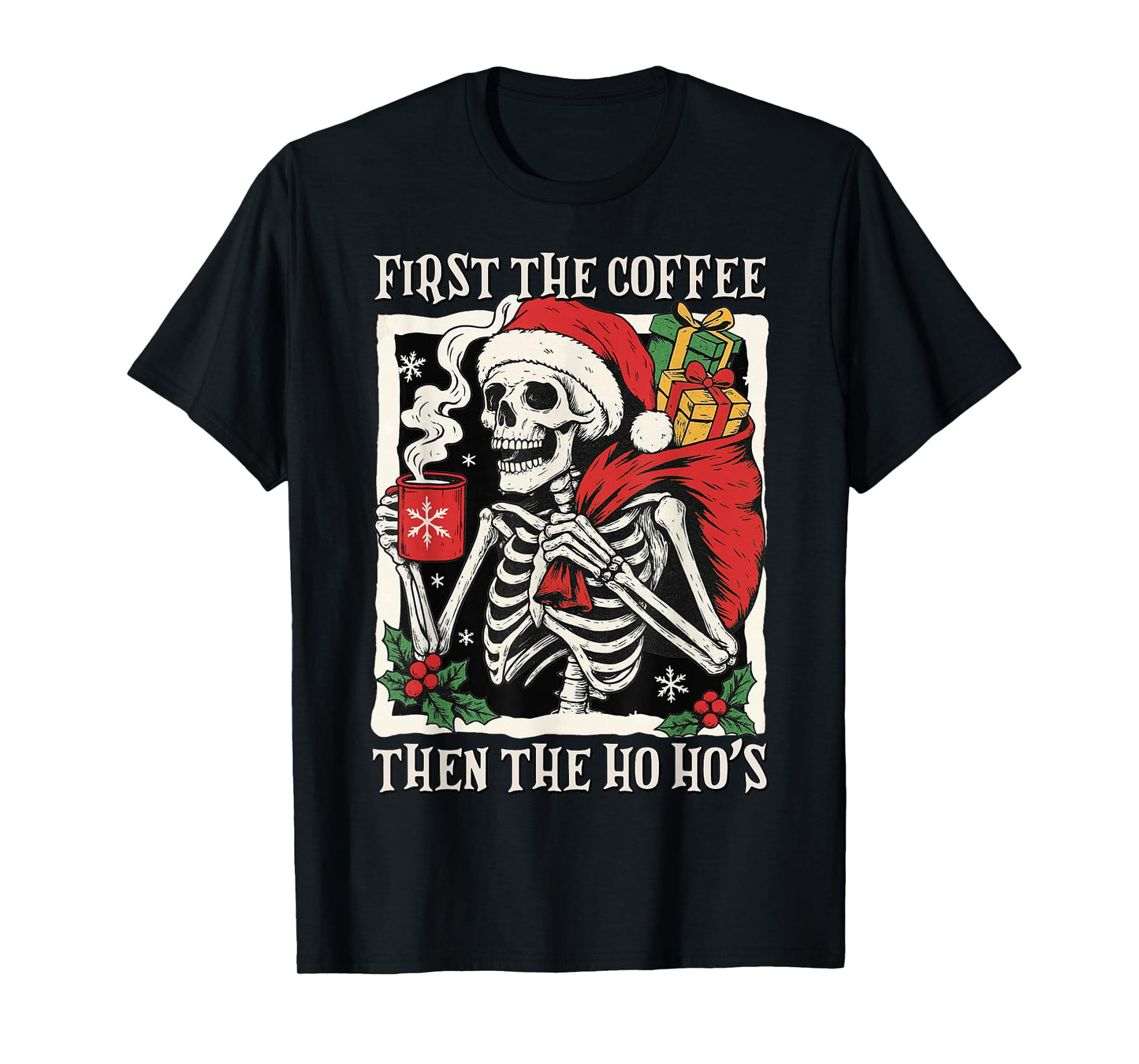 First The Coffee Then The Ho Ho's Skeleton Santa Christmas T-Shirt