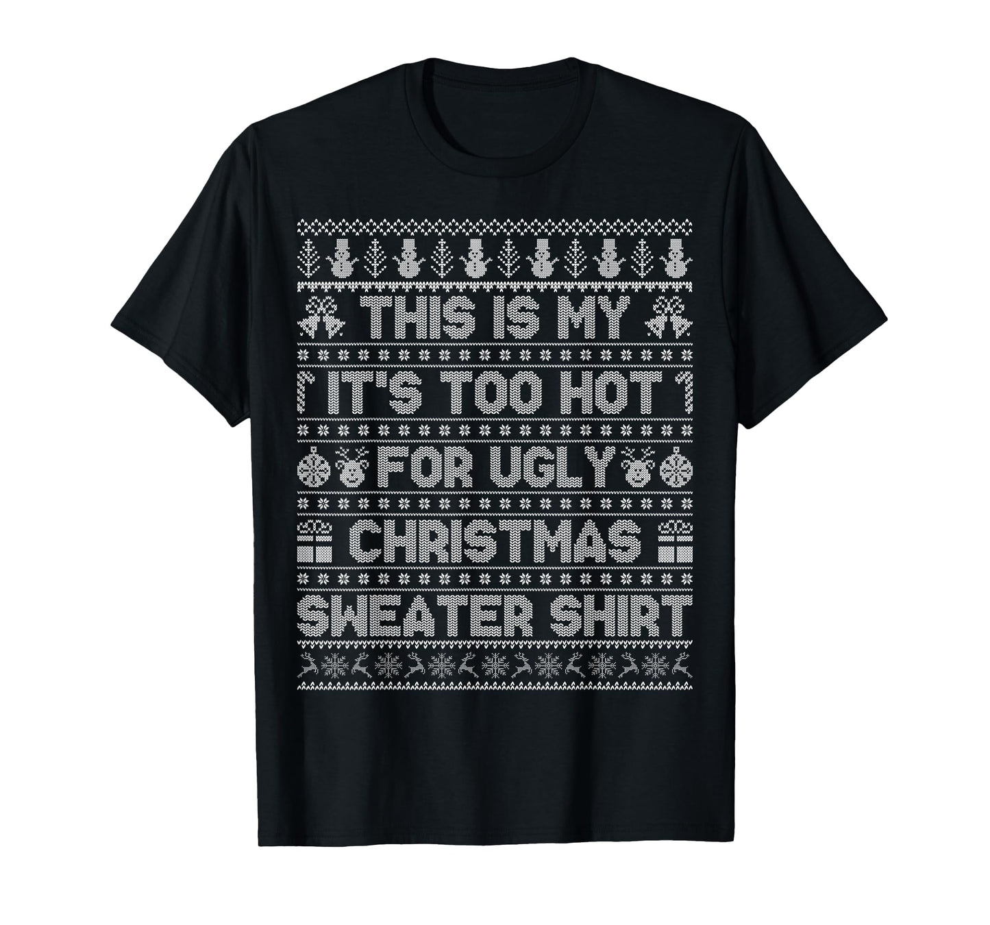 This is My It's Too Hot for Ugly Christmas Sweaters Xmas PJs T-Shirt
