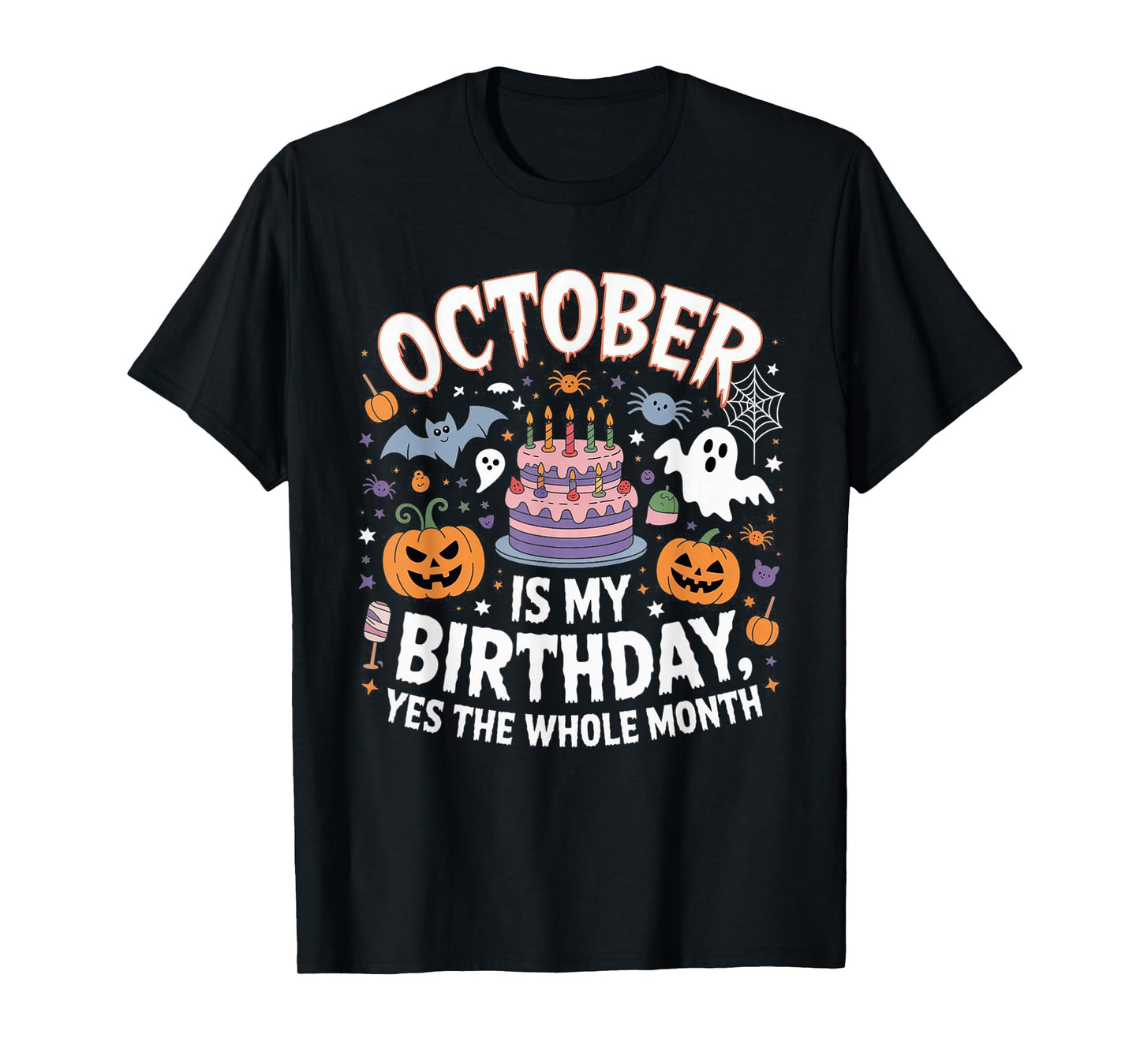 October is My Birthday Yes The Whole Month - Halloween Bday T-Shirt