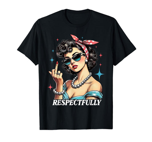 Respectfully Women T-Shirt