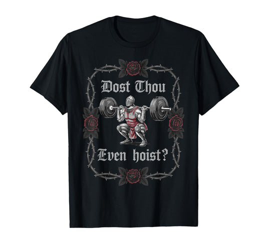 Dost Thou Even Hoist? Knight Weightlifter Workout Gym Gothic T-Shirt