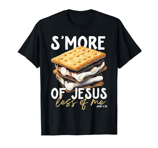Smore Of Jesus Less Of Me T-Shirt