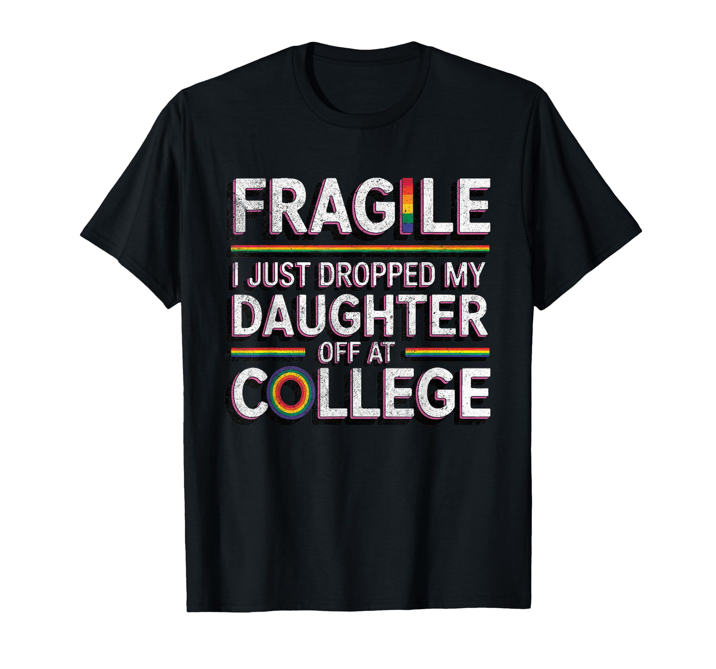 Fragile I Just Dropped My Daughter Off at College Funny T-Shirt
