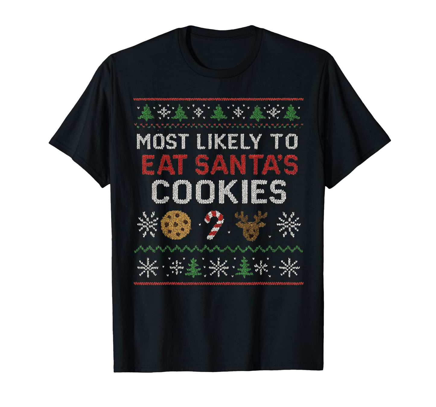 Most Likely to Eat Santa's Cookies Ugly Christmas Sweater T-Shirt