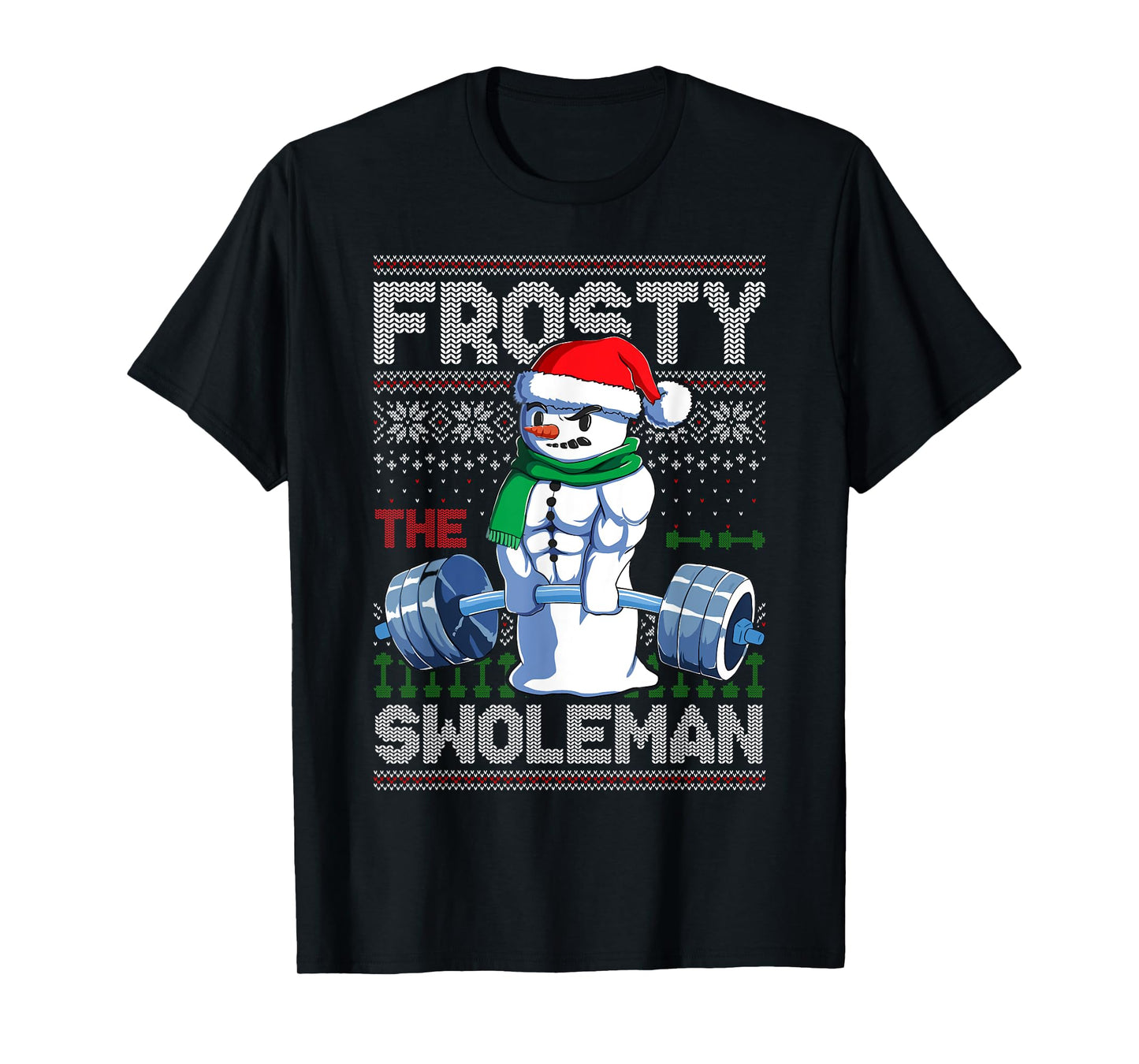Frosty The Swoleman Ugly Christmas Sweater Funny Snowman Gym T-Shirt