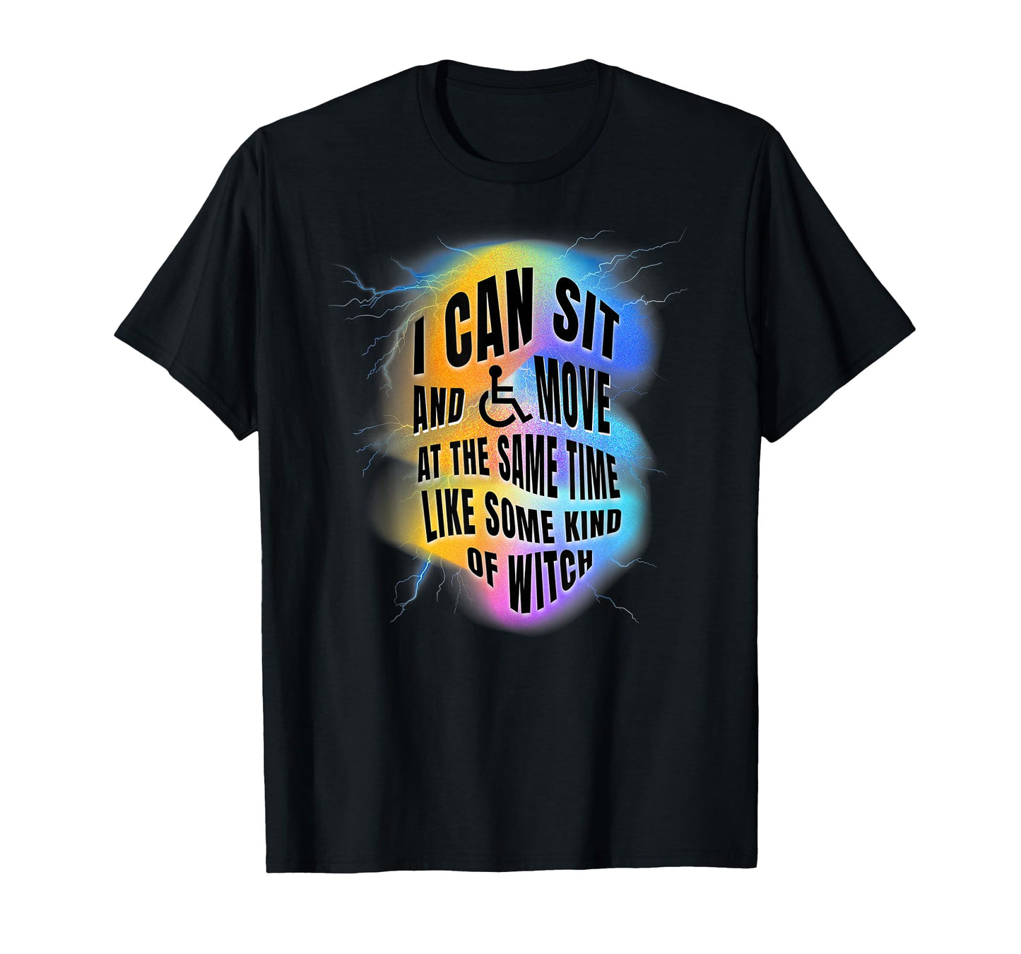 I Can Sit and Move Like Some Kind of Witch Colorful T-Shirt