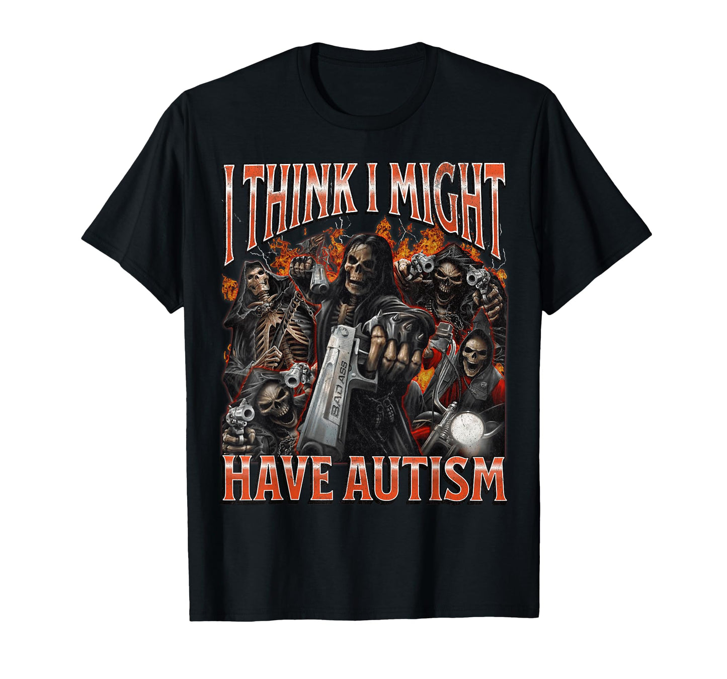 I Think I Might Have Autism Funny Hard Skeleton Meme Bootleg T-Shirt