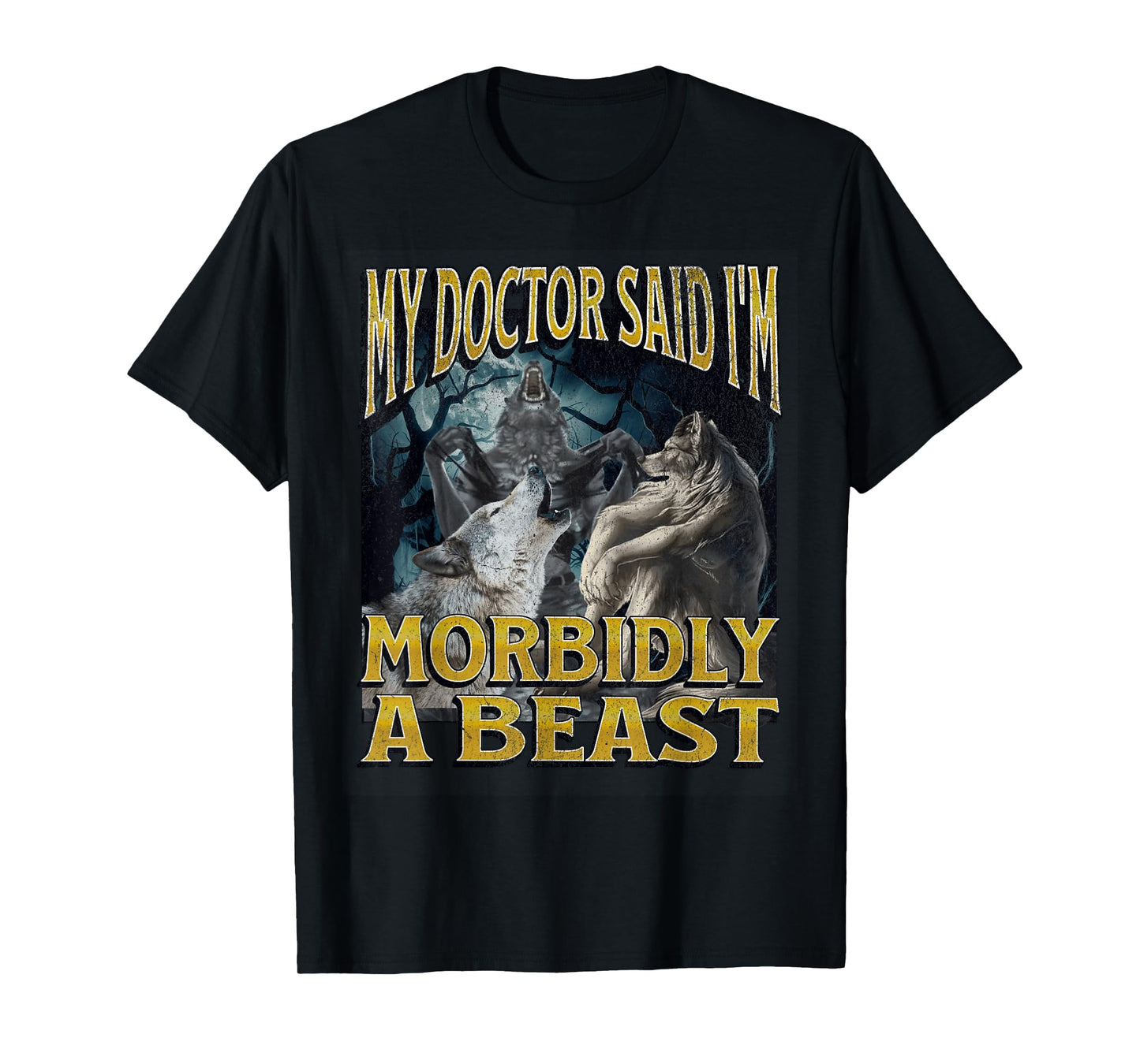 Morbidly A Beast Funny Cringe Alpha Werewolf Wolf Meme T-Shirt