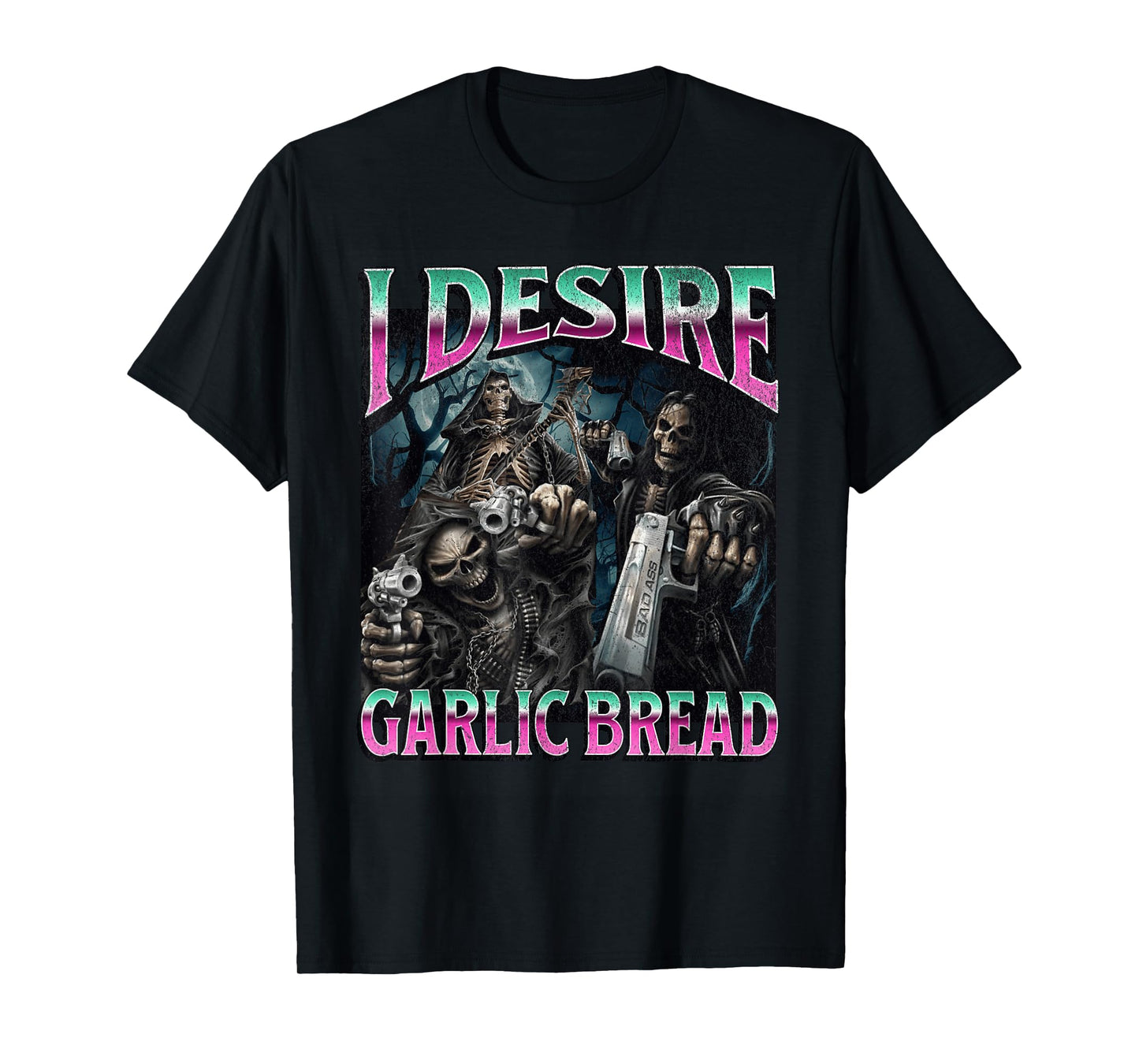 I Desire Garlic Bread Funny Hard Skeleton Meme Bootleg T-Shirt