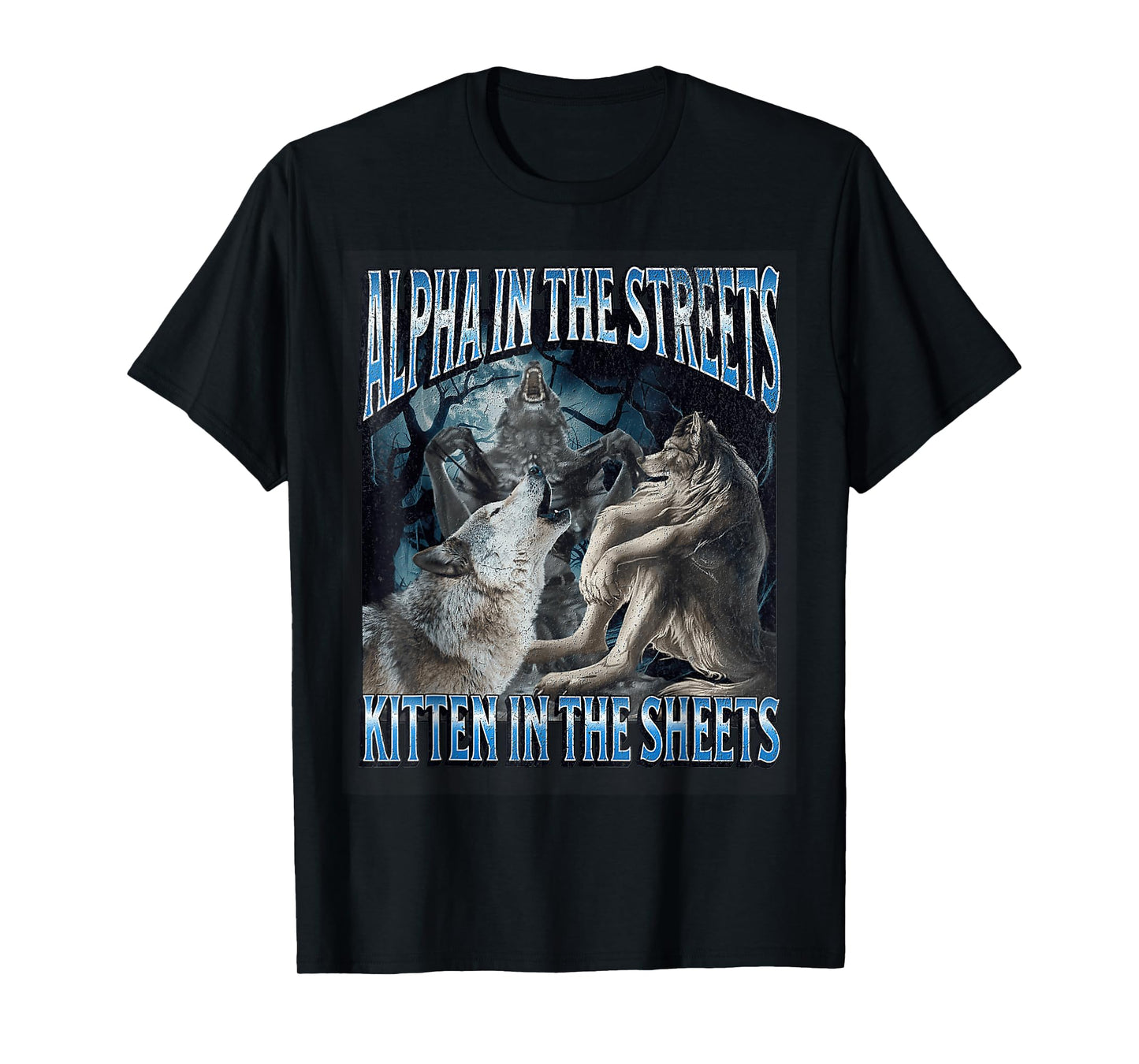 Alpha In The Streets Kitten Funny Werewolf Wolf Meme T-Shirt