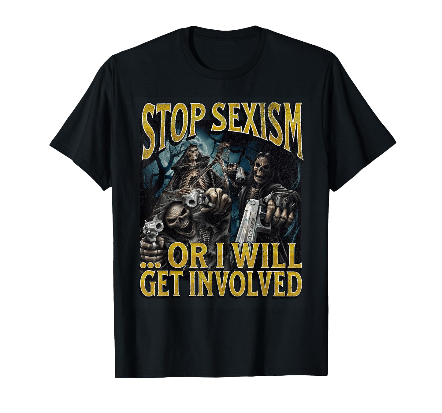 Stop Sexism Or I Get Involved Funny Hard Skeleton Meme T-Shirt