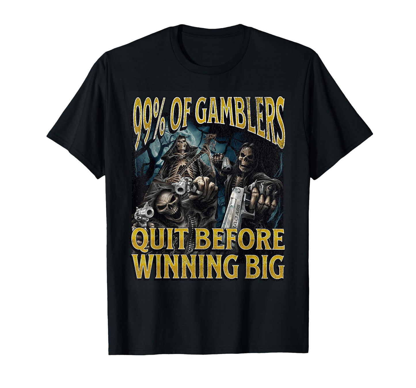 Gamblers Quit Funny Hard Skeleton Meme Bootleg T-Shirt
