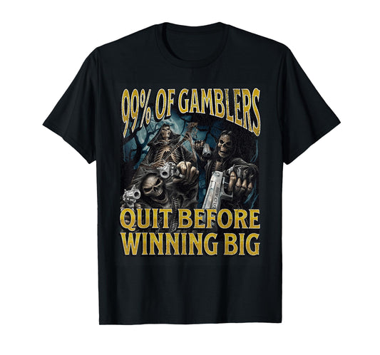Gamblers Quit Funny Hard Skeleton Meme Bootleg T-Shirt