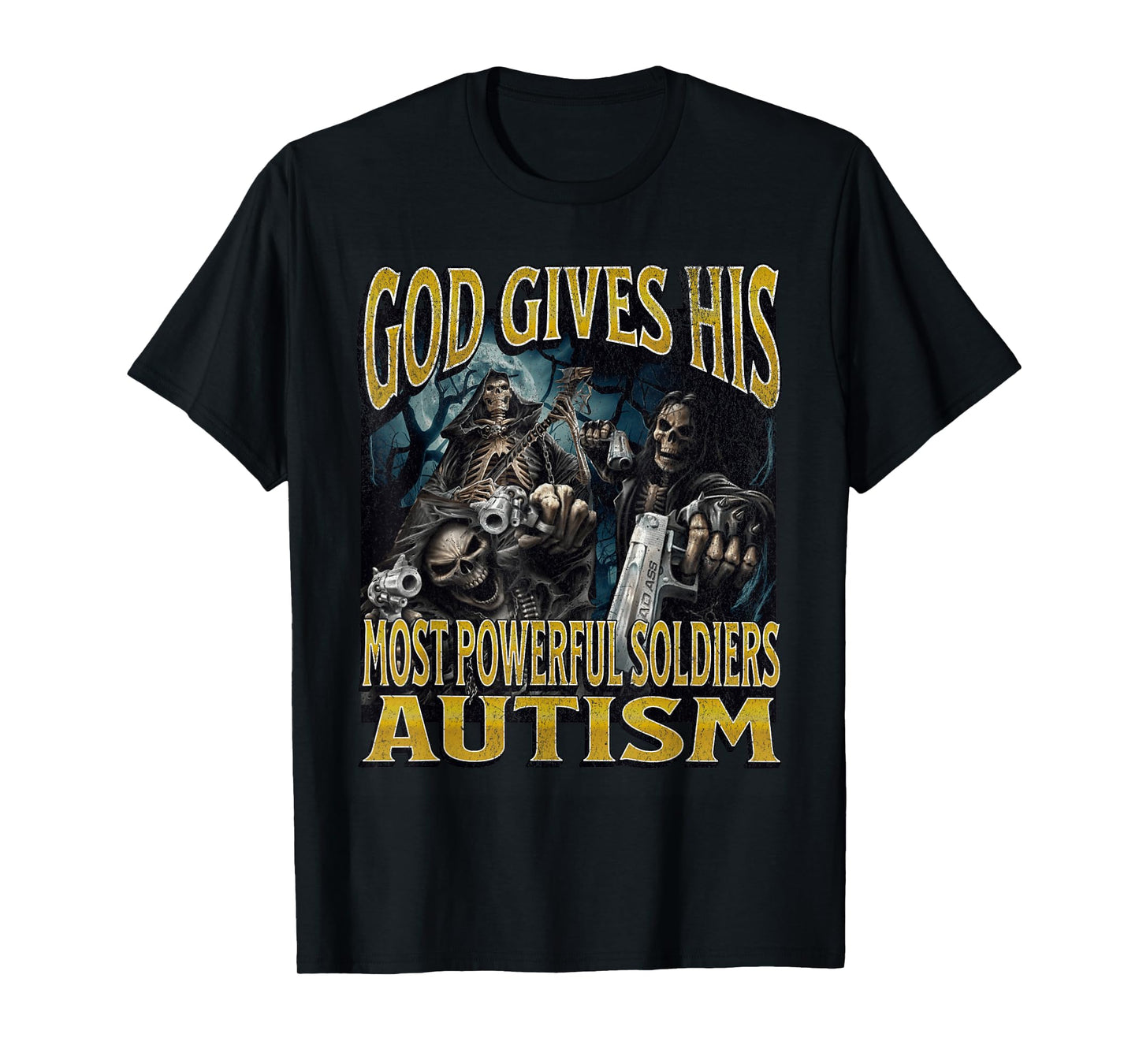 God Gives His Most Powerful Autism Funny Hard Skeleton Meme T-Shirt