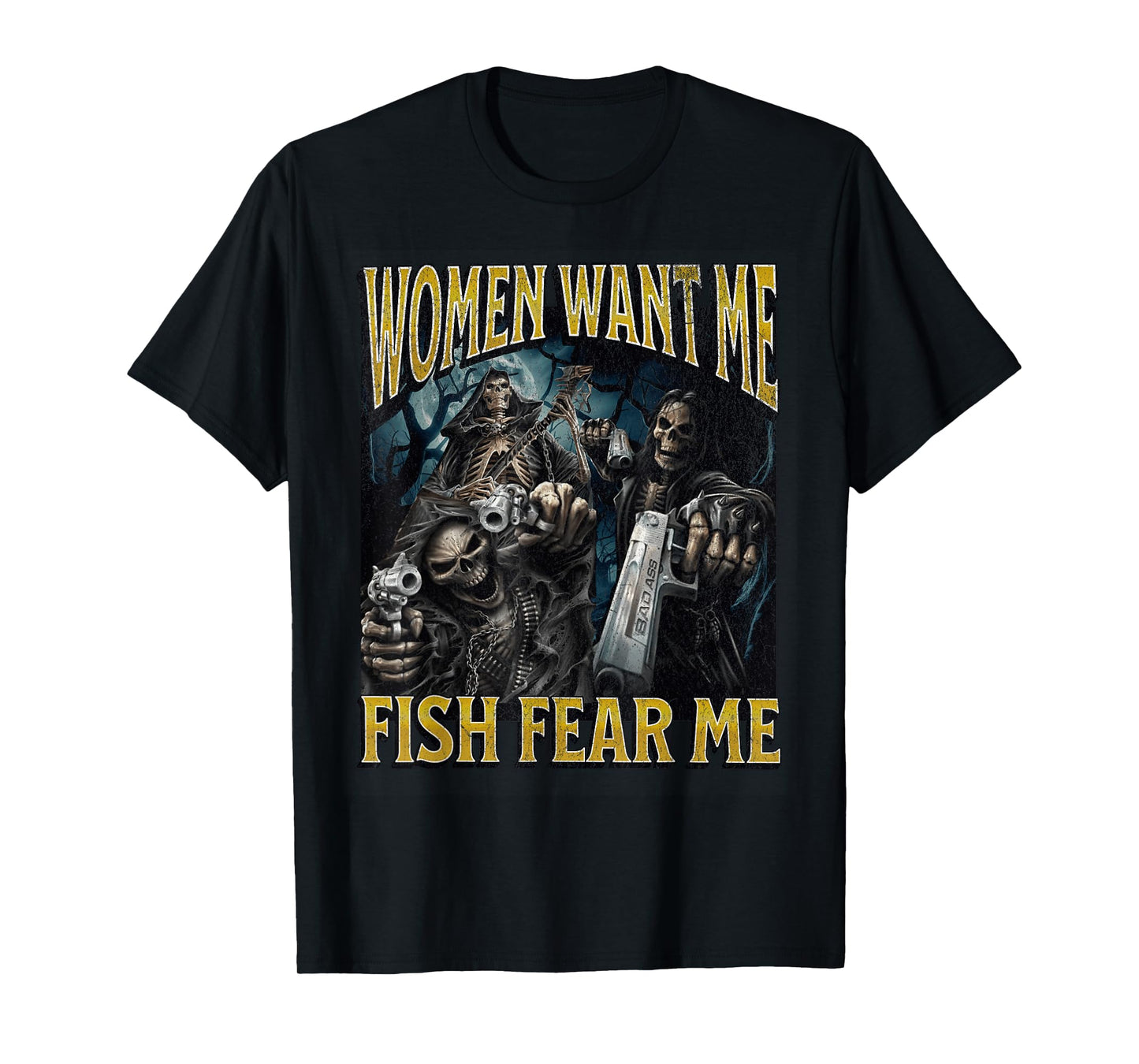 Women Want Me Fish Fear Me Funny Hard Skeleton Meme Bootleg T-Shirt