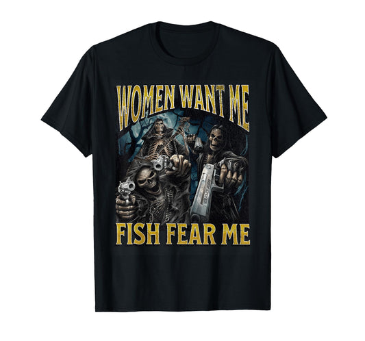 Women Want Me Fish Fear Me Funny Hard Skeleton Meme Bootleg T-Shirt