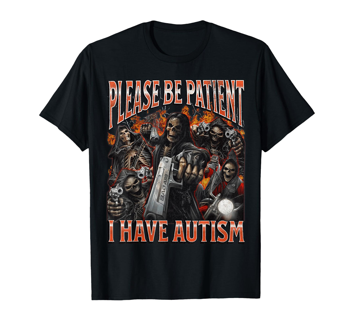 Please Be Patient I Have Autism Funny Hard Skeleton Meme T-Shirt