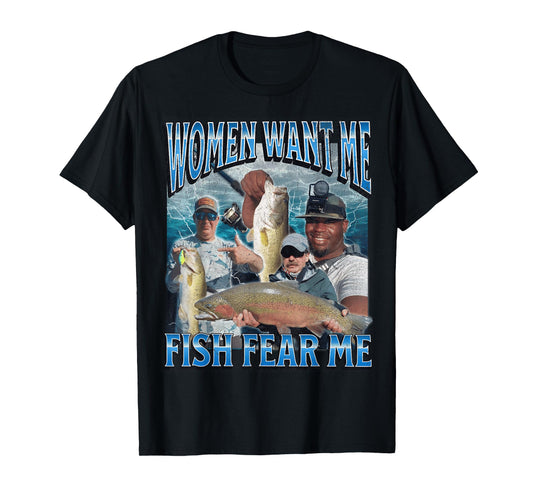 Women Want Me Fish Fear Me Funny Fishing Bootleg Graphic T-Shirt