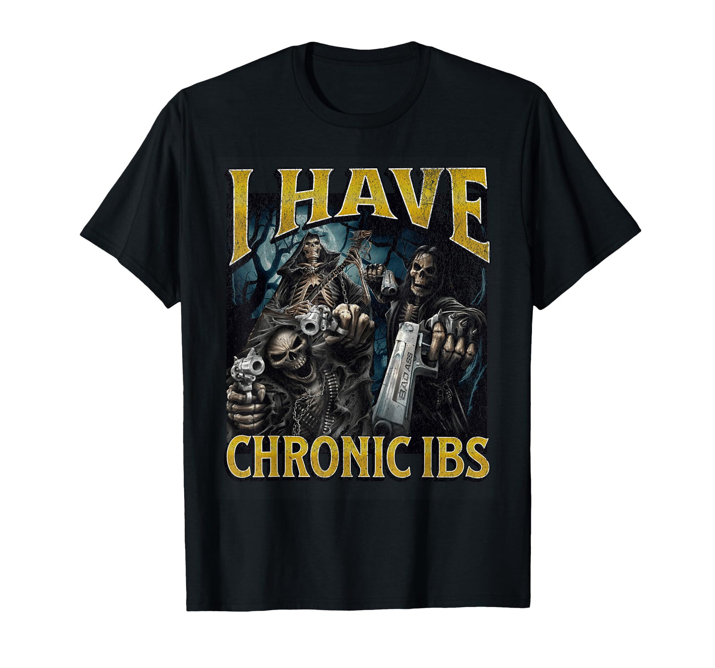 I Have Chronic IBS Funny Hard Skeleton Meme Bootleg T-Shirt