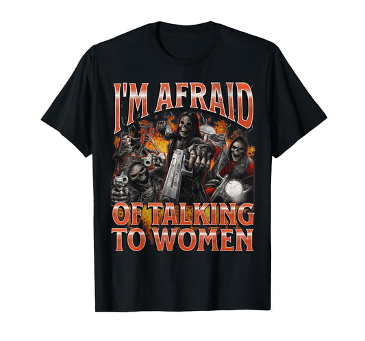 I'm Afraid Of Women Funny Hard Skeleton Meme Bootleg Graphic T-Shirt