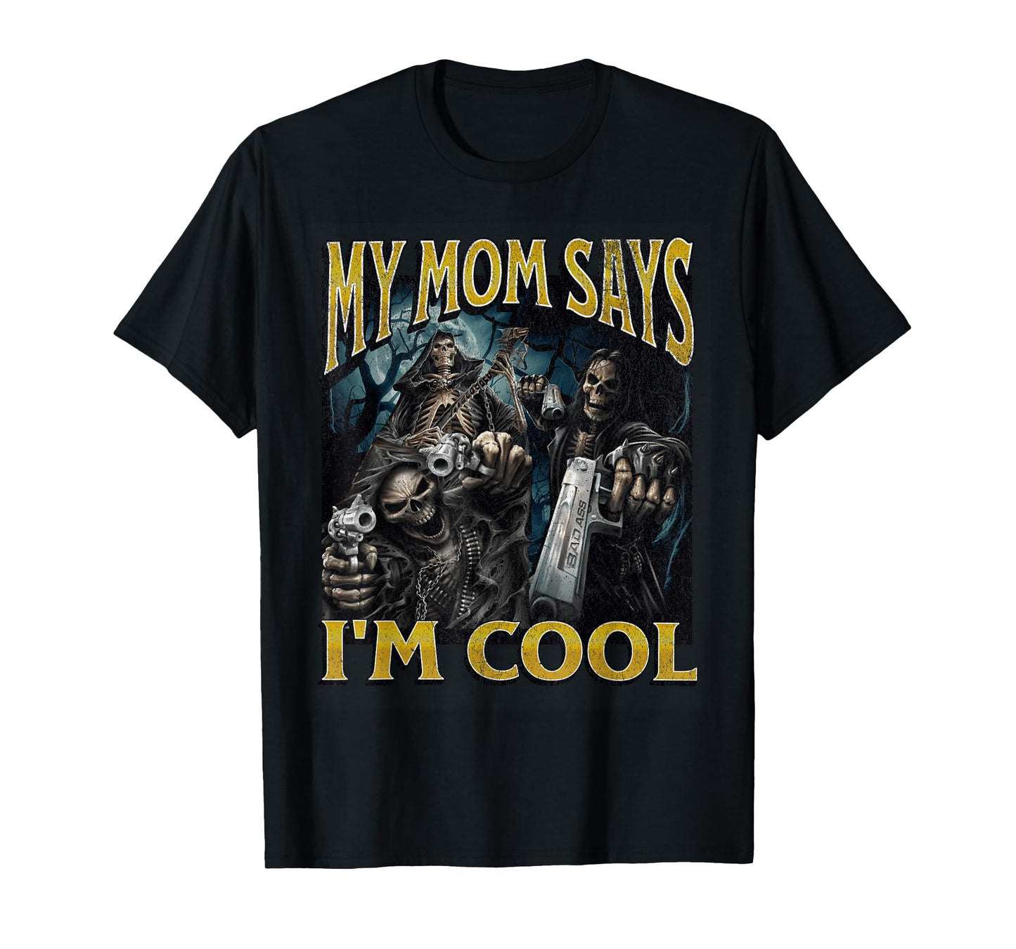 My Mom Says I'm Cool Funny Hard Skeleton Meme Bootleg T-Shirt
