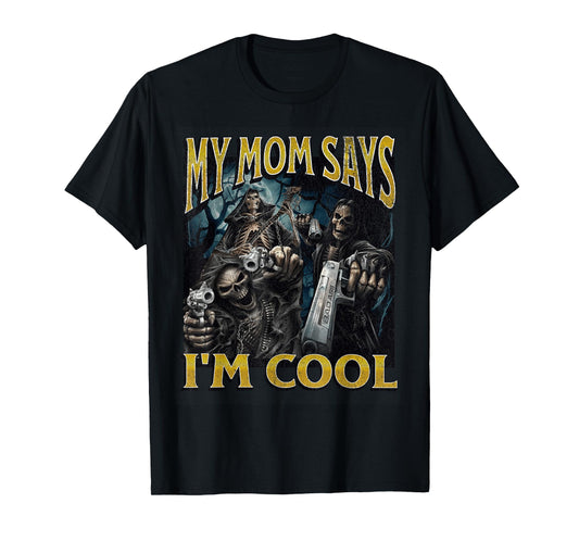 My Mom Says I'm Cool Funny Hard Skeleton Meme Bootleg T-Shirt